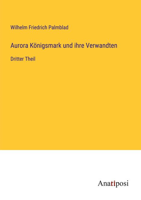 Wilhelm Friedrich Palmblad: Aurora Königsmark und ihre Verwandten, Buch