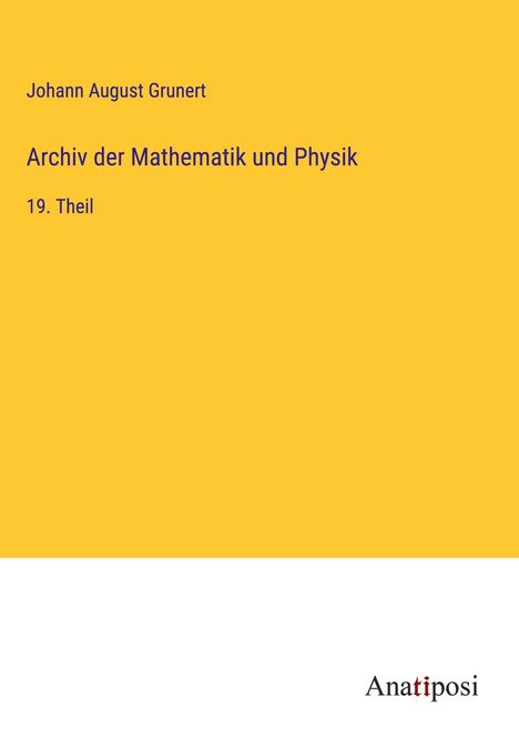 Johann August Grunert: Archiv der Mathematik und Physik, Buch