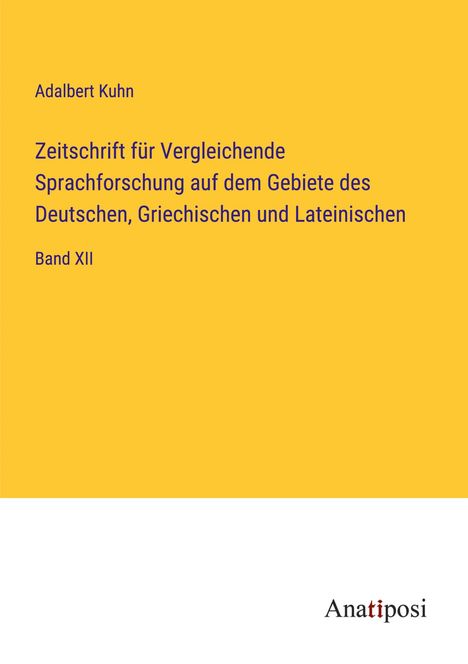 Adalbert Kuhn: Zeitschrift für Vergleichende Sprachforschung auf dem Gebiete des Deutschen, Griechischen und Lateinischen, Buch