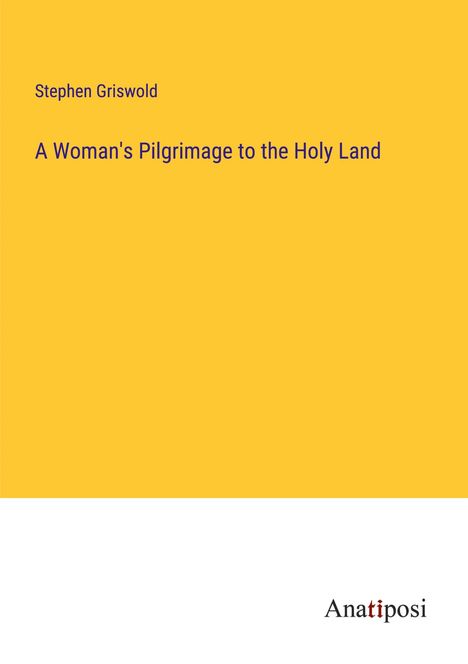 Stephen Griswold: A Woman's Pilgrimage to the Holy Land, Buch