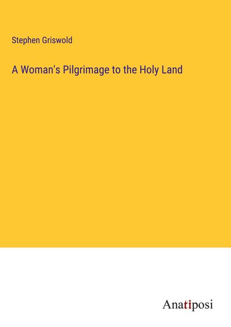 Stephen Griswold: A Woman's Pilgrimage to the Holy Land, Buch