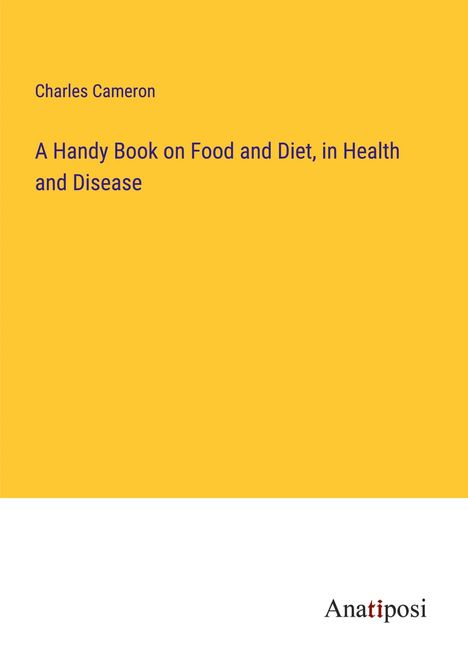 Charles Cameron: A Handy Book on Food and Diet, in Health and Disease, Buch