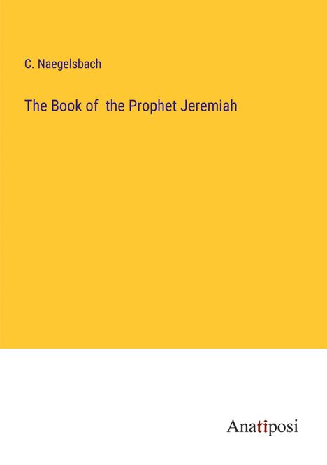 C. Naegelsbach: The Book of the Prophet Jeremiah, Buch
