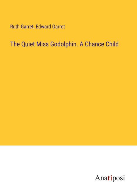 Ruth Garret: The Quiet Miss Godolphin. A Chance Child, Buch