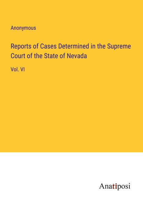 Anonymous: Reports of Cases Determined in the Supreme Court of the State of Nevada, Buch