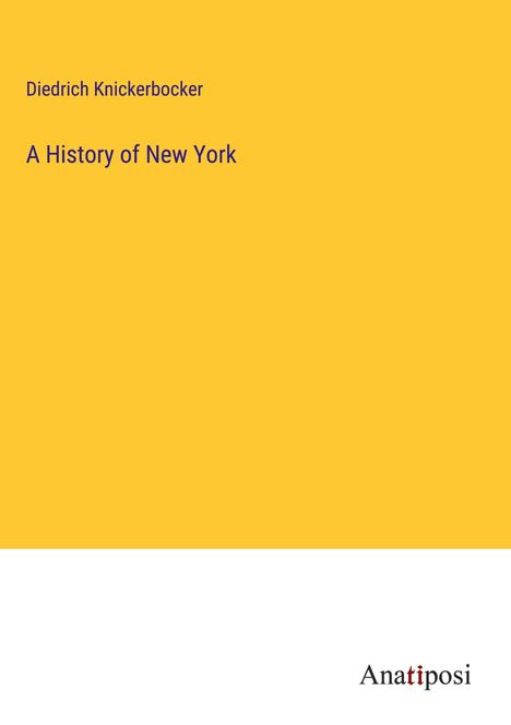Diedrich Knickerbocker: A History of New York, Buch