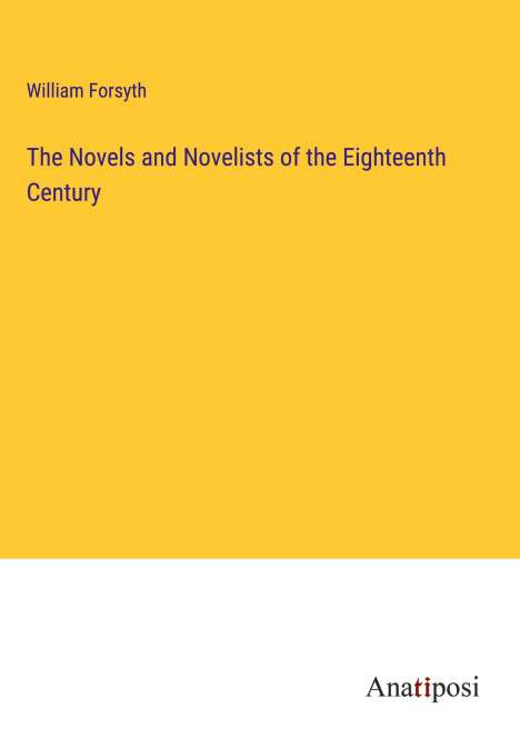 William Forsyth: The Novels and Novelists of the Eighteenth Century, Buch