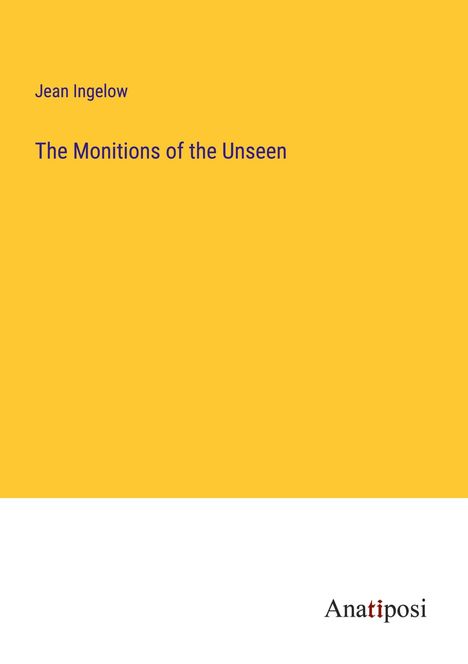 Jean Ingelow: The Monitions of the Unseen, Buch