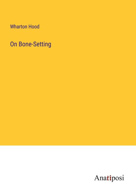 Wharton Hood: On Bone-Setting, Buch