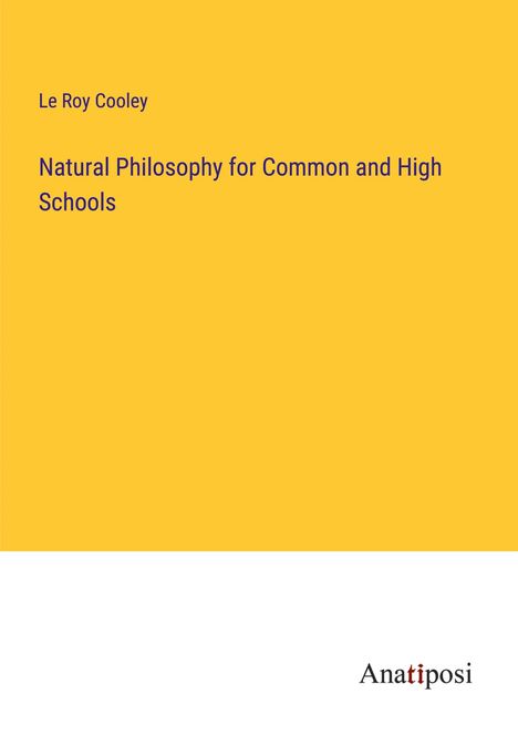 Le Roy Cooley: Natural Philosophy for Common and High Schools, Buch