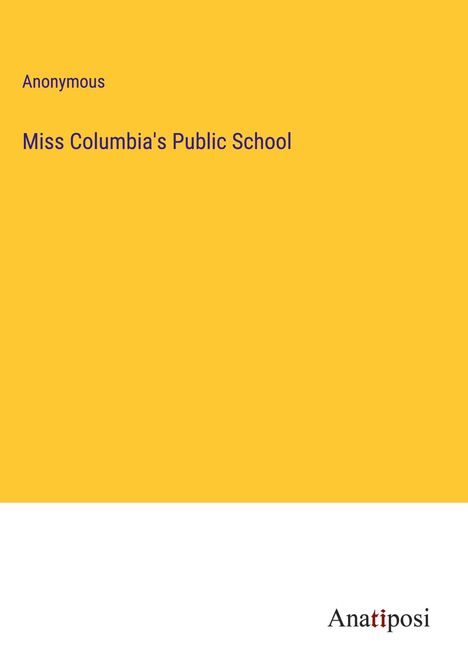 Anonymous: Miss Columbia's Public School, Buch