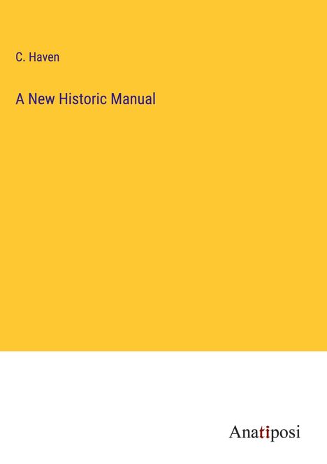 C. Haven: A New Historic Manual, Buch