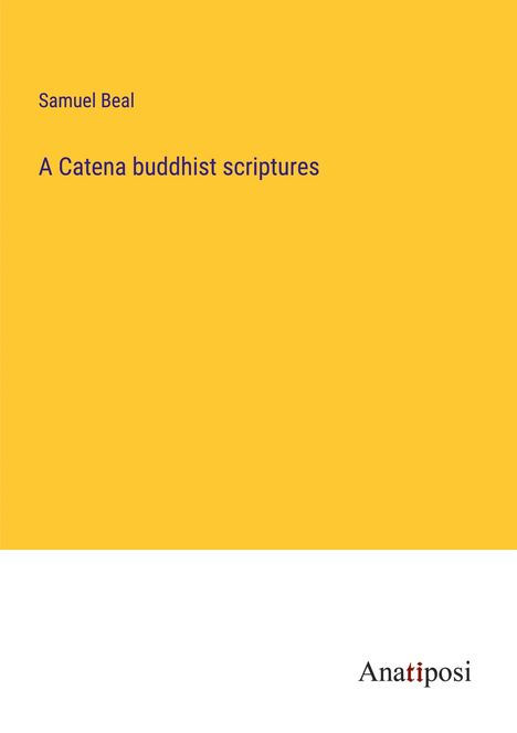 Samuel Beal: A Catena buddhist scriptures, Buch