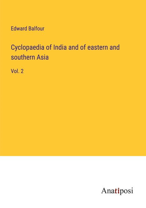 Edward Balfour: Cyclopaedia of India and of eastern and southern Asia, Buch