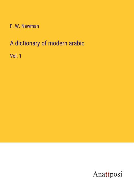F. W. Newman: A dictionary of modern arabic, Buch