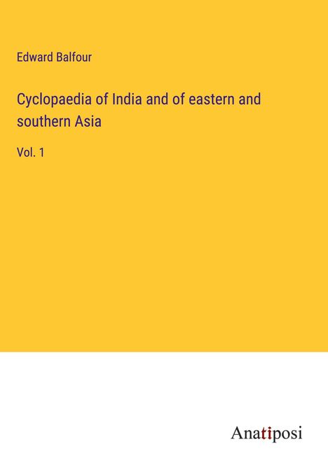 Edward Balfour: Cyclopaedia of India and of eastern and southern Asia, Buch