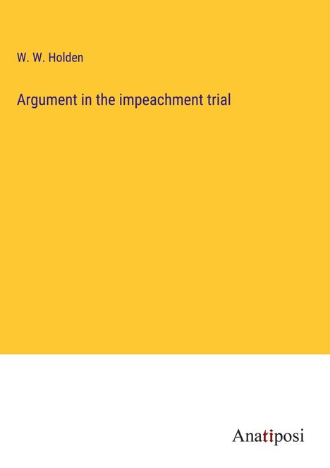 W. W. Holden: Argument in the impeachment trial, Buch