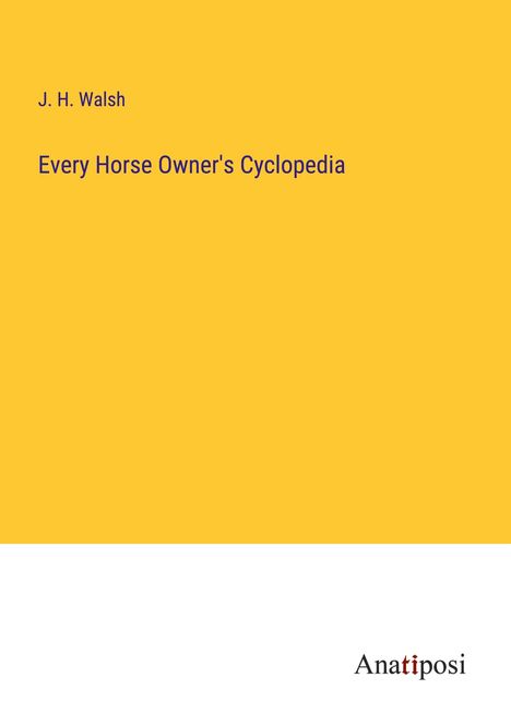 J. H. Walsh: Every Horse Owner's Cyclopedia, Buch