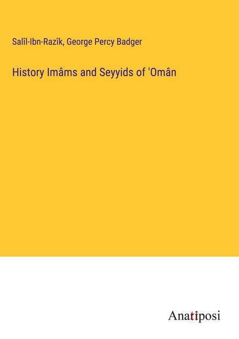 Salîl-Ibn-Razîk: History Imâms and Seyyids of 'Omân, Buch