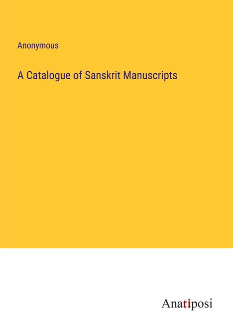Anonymous: A Catalogue of Sanskrit Manuscripts, Buch