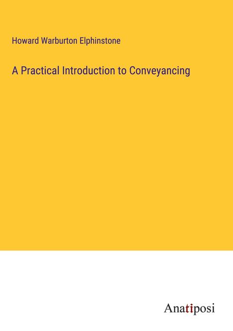 Howard Warburton Elphinstone: A Practical Introduction to Conveyancing, Buch