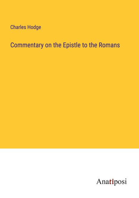 Charles Hodge: Commentary on the Epistle to the Romans, Buch