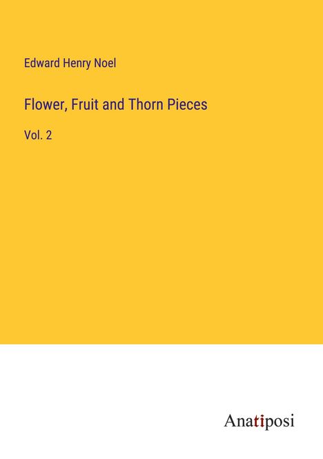 Edward Henry Noel: Flower, Fruit and Thorn Pieces, Buch