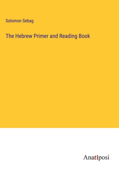 Solomon Sebag: The Hebrew Primer and Reading Book, Buch