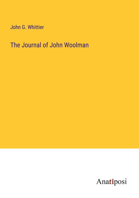 John G. Whittier: The Journal of John Woolman, Buch