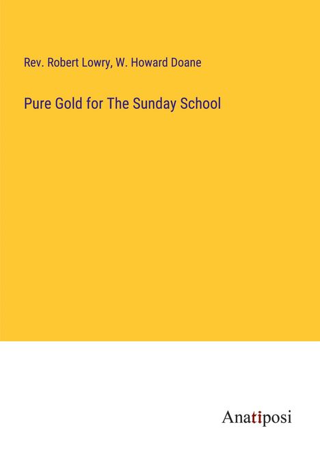 Rev. Robert Lowry: Pure Gold for The Sunday School, Buch