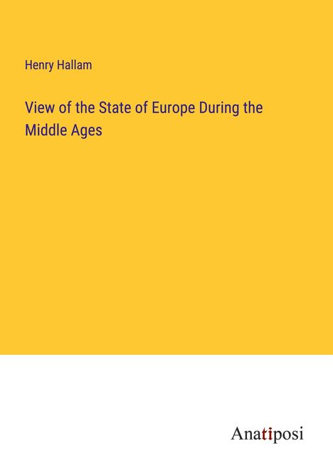 Henry Hallam: View of the State of Europe During the Middle Ages, Buch