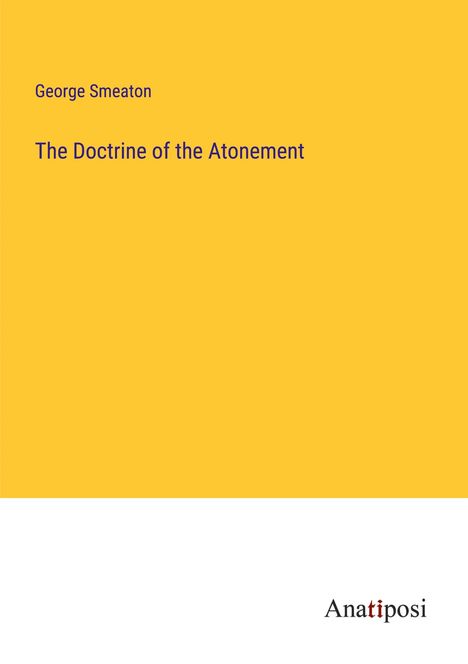 George Smeaton: The Doctrine of the Atonement, Buch