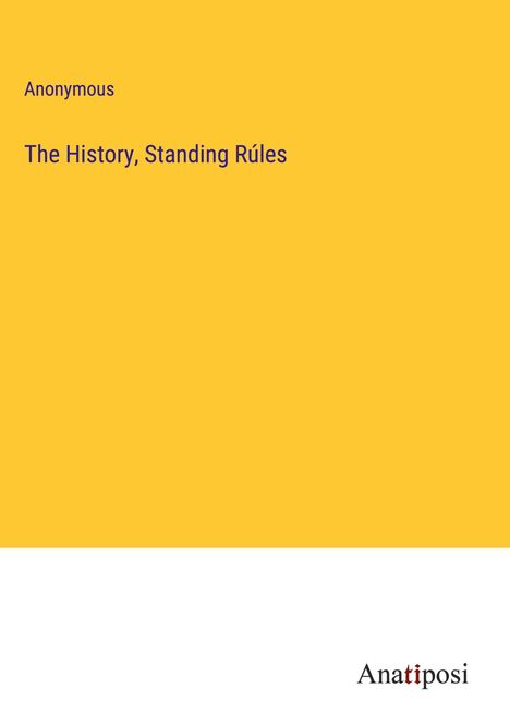 Anonymous: The History, Standing Rúles, Buch