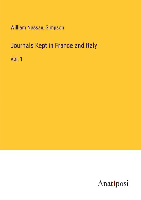 William Nassau: Journals Kept in France and Italy, Buch