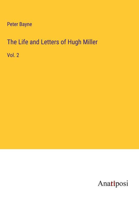 Peter Bayne: The Life and Letters of Hugh Miller, Buch