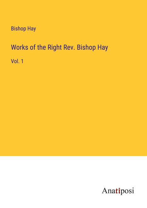 Bishop Hay: Works of the Right Rev. Bishop Hay, Buch