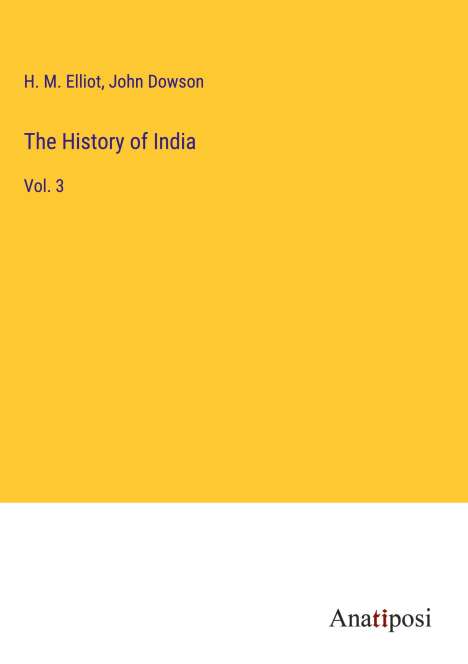 H. M. Elliot: The History of India, Buch