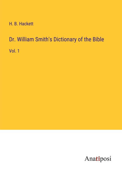 H. B. Hackett: Dr. William Smith's Dictionary of the Bible, Buch