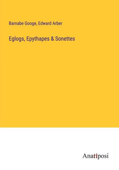 Barnabe Googe: Eglogs, Epythapes &amp; Sonettes, Buch