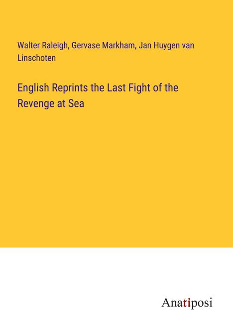 Walter Raleigh: English Reprints the Last Fight of the Revenge at Sea, Buch