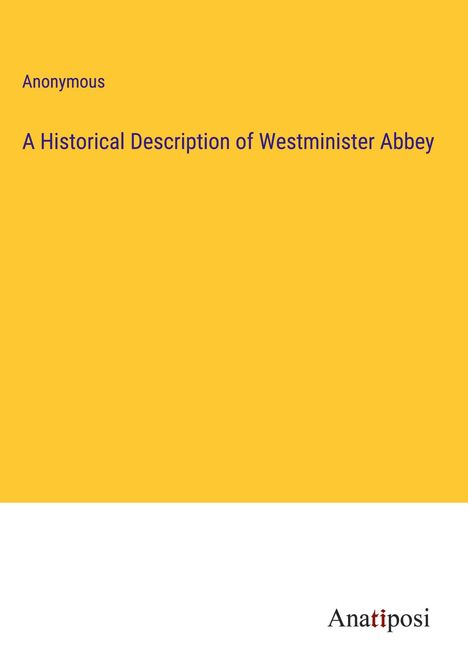 Anonymous: A Historical Description of Westminister Abbey, Buch