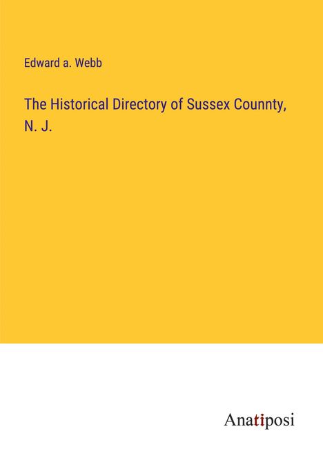 Edward A. Webb: The Historical Directory of Sussex Counnty, N. J., Buch