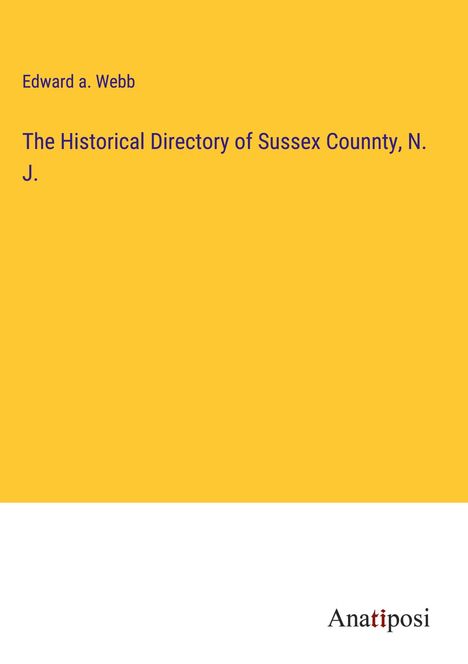 Edward A. Webb: The Historical Directory of Sussex Counnty, N. J., Buch