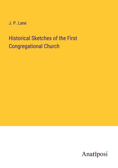 J. P. Lane: Historical Sketches of the First Congregational Church, Buch
