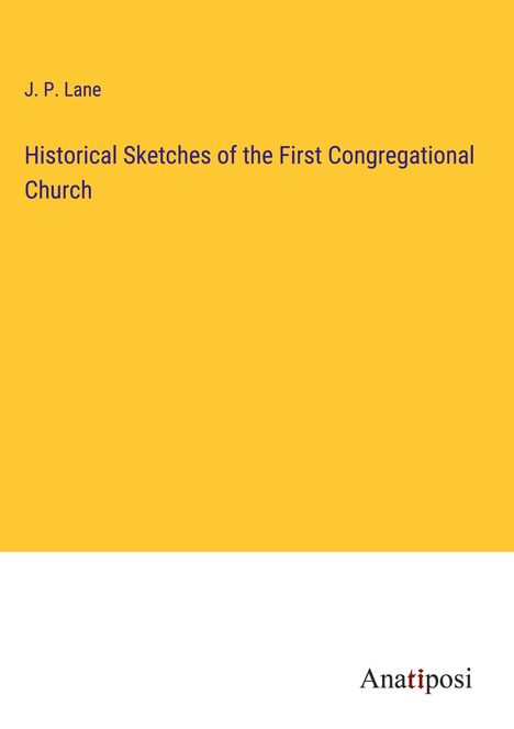 J. P. Lane: Historical Sketches of the First Congregational Church, Buch