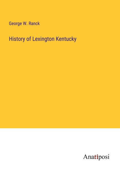 George W. Ranck: History of Lexington Kentucky, Buch