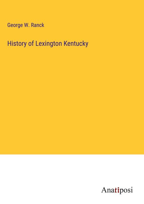 George W. Ranck: History of Lexington Kentucky, Buch