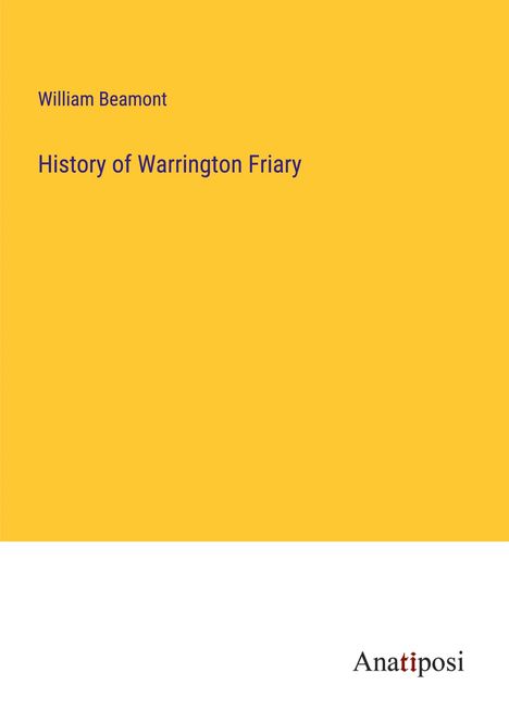 William Beamont: History of Warrington Friary, Buch