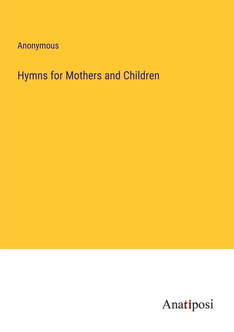 Anonymous: Hymns for Mothers and Children, Buch