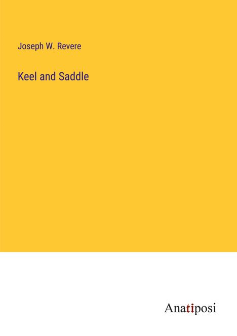 Joseph W. Revere: Keel and Saddle, Buch